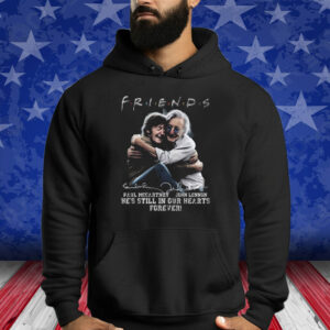 Friends Paul Mccartney John Lennon Hes Still In Our Hearts Forever Shirt