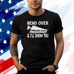 Bend Over And I’ll Show You Shirt