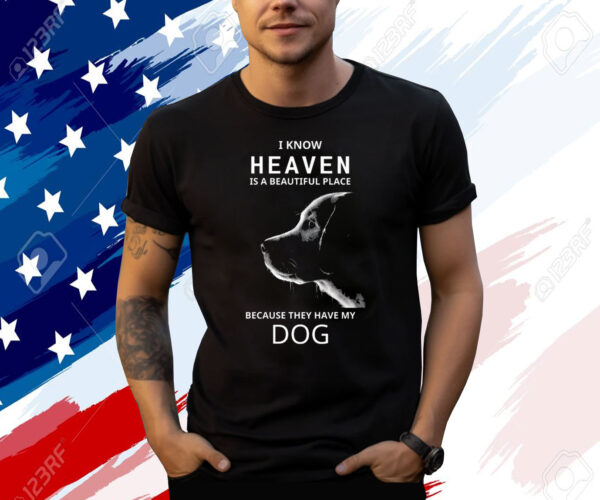 Keanu Reeves I Know Heaven Is A Beautiful Place Because They Have My Dog Shirt