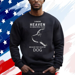Keanu Reeves I Know Heaven Is A Beautiful Place Because They Have My Dog Shirt