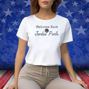 Warriors Welcome Back Jordan Poole Shirt