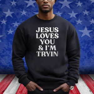 Rev Sarah Jesus Loves You And I’m Tryin Shirt