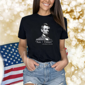 Ass Titties Abraham Lincoln Hoodie Shirts