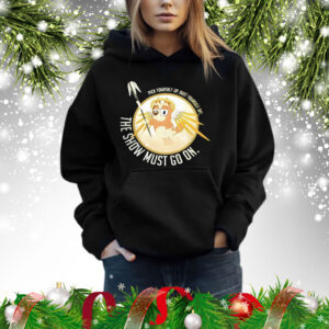 Bluey Pick Yourself Up Dust Yourself Off The Show Must Go On Hoodie