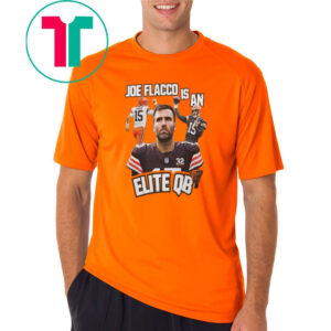Browns Joe Flacco Is An Elite Qb T-Shirts