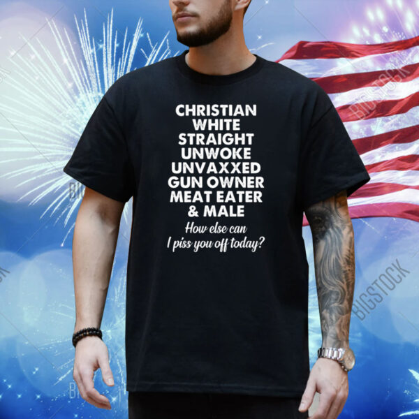 Christian White Straight Unwoke Unvaxxed Gun Owner Meat Eater & Male Shirt