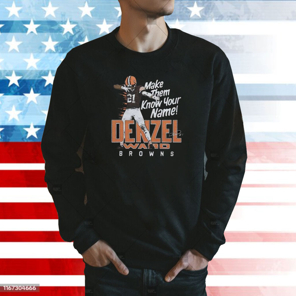 Official Denzel Ward Make Them Know Your Name Browns Sweatshirt