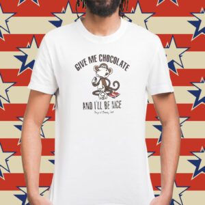 Give Me Chocolate And I’ll Be Nice T-Shirt