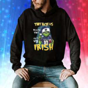 Grinch They Hate Us Because They Ain’t Us Irish Hoodie