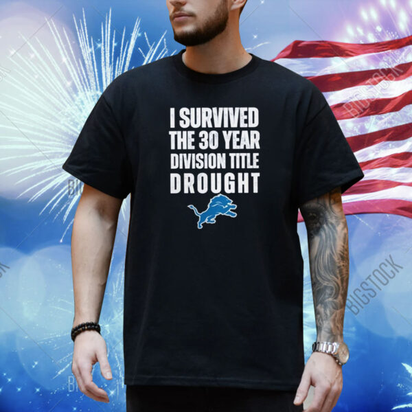 I Survived The 30 Year Division Title Drought Lions Merch Shirt