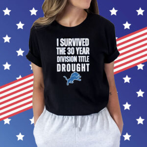 I Survived The 30 Year Division Title Drought Lions Shirt
