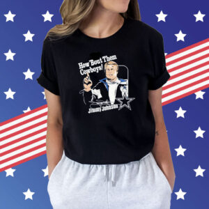 Jimmy Johnson How ‘Bout Them Cowboys T-Shirt