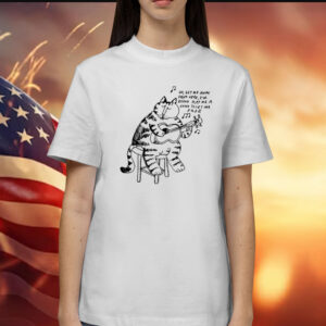 Oh Get Me Away From Here I’m Dying Play Me A Song Toset Me Free Shirt
