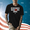 Remember Who We Have Allen 17 Shirts