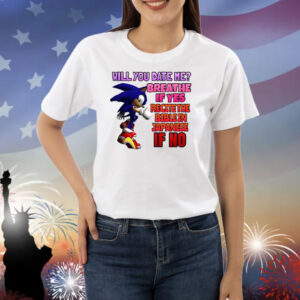 Sonic Will You Date Me Breathe If Yes Recite The Bible In Japanese If No Shirts