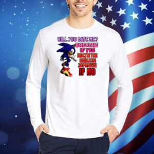 Sonic Will You Date Me Breathe If Yes Recite The Bible In Japanese If No TShirts