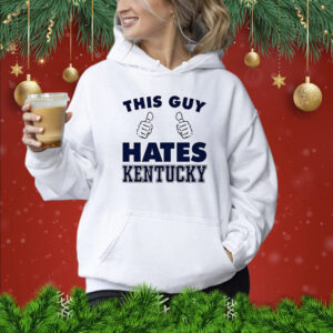 This Guy Hates Kentucky Hoodie