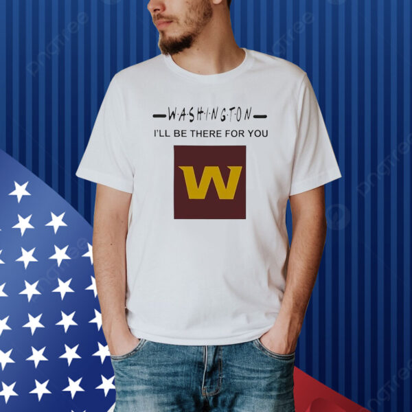 Washington Commanders Ill Be There For You Friends Parody Shirt