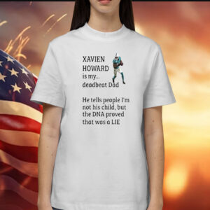 Xavien Howard Is My Deadbeat Dad T-Shirt