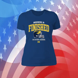 Business Is Finished Michigan 2023 National Champions Shirts