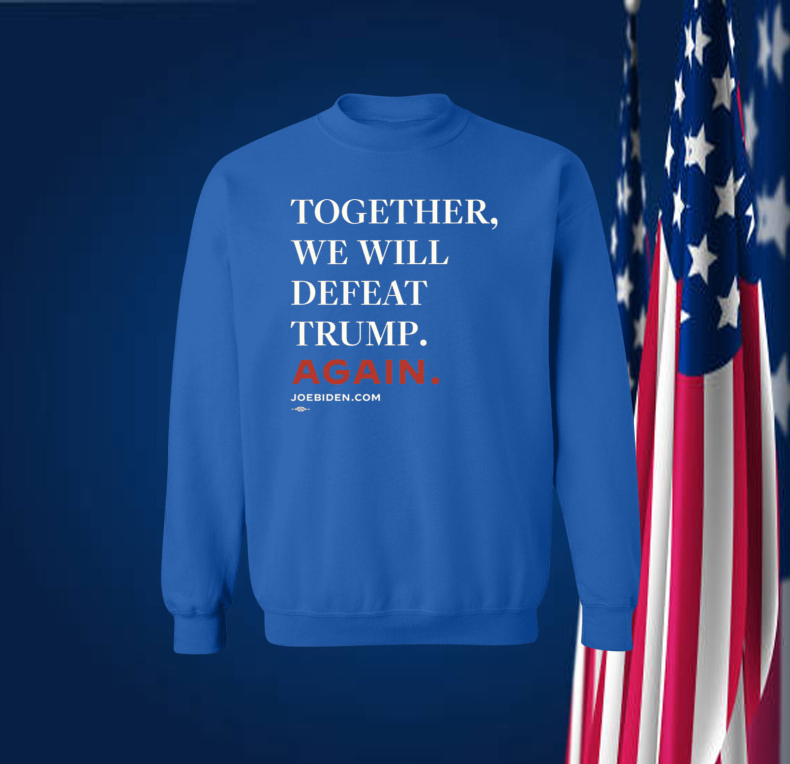 Joe Biden Together We Will Defeat Trump Again Sweatshirt