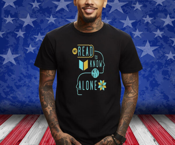 Green-Eyed Lizard We Read To Know We’re Not Alone Shirt