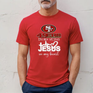 49ers In My Veins Jesus In My Heart Shirt