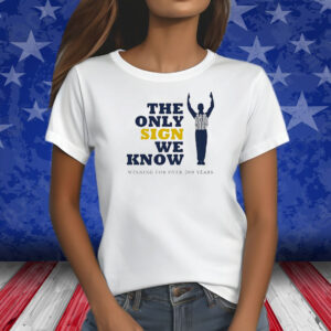 The Only Sign We Know Winning For Over 200 Years Shirts