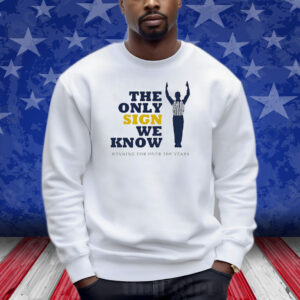 The Only Sign We Know Winning For Over 200 Years Shirts