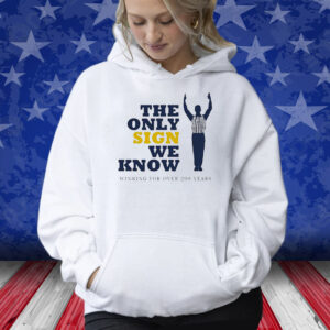 The Only Sign We Know Winning For Over 200 Years Shirts