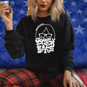 Meghann Cuniff Googly Eyed Bitch Shirts