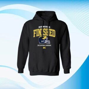 Business Is Finished Michigan 2023 National Champions Shirt