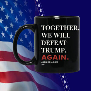Joe Biden Together We Will Defeat Trump Again Shirt