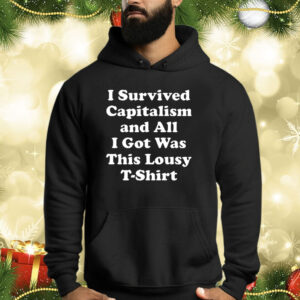 I Survived Capitalism And All I Got Was This Lousy Shirts