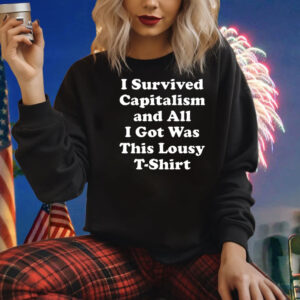 I Survived Capitalism And All I Got Was This Lousy Shirts