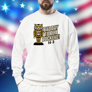 Bad Day to be a Buckeye Missouri College Sweatshirt