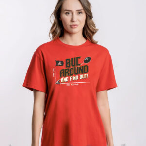 Buc Around and Find Out! TB Football T-Shirt
