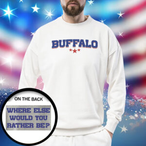 Buffalo Bills Where Else Would You Rather Sweatshirt