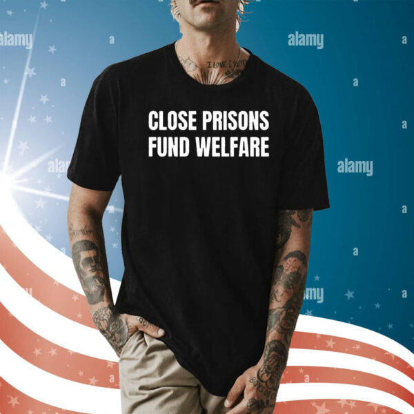 Close Prisons Fund Welfare T-Shirts