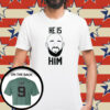 DW He Is Him T-Shirt