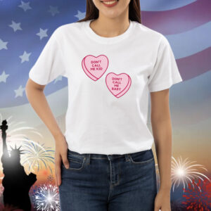 Don't Call Me Baby Heart Candy Shirts