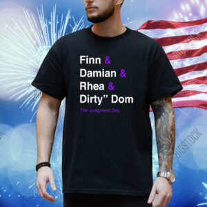 Finn Damian Rhea Dirty Dom The Judgment Day Shirt