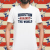 Houston Against the World Houston Football T-Shirt