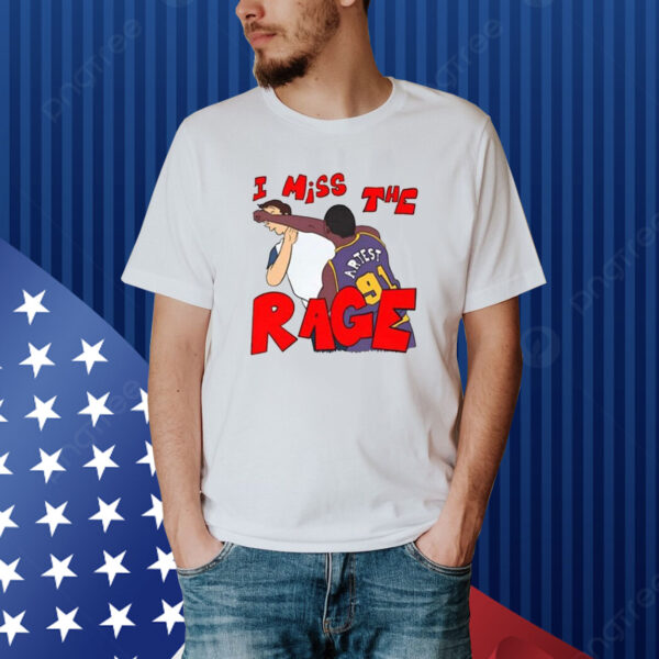I Miss The Rage Ron Artest Malice At The Palace Shirt
