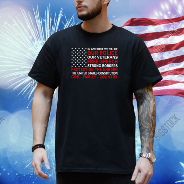 In America We Value Our Police Our Veterans Free Speech T-Shirt