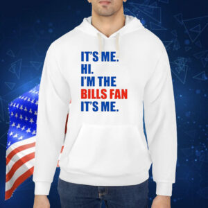 It’s Me Hi I’m The Bills Fan It’s Me T-Shirts