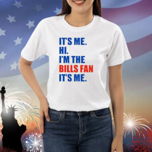 It’s Me Hi I’m The Bills Fan It’s Me Shirts