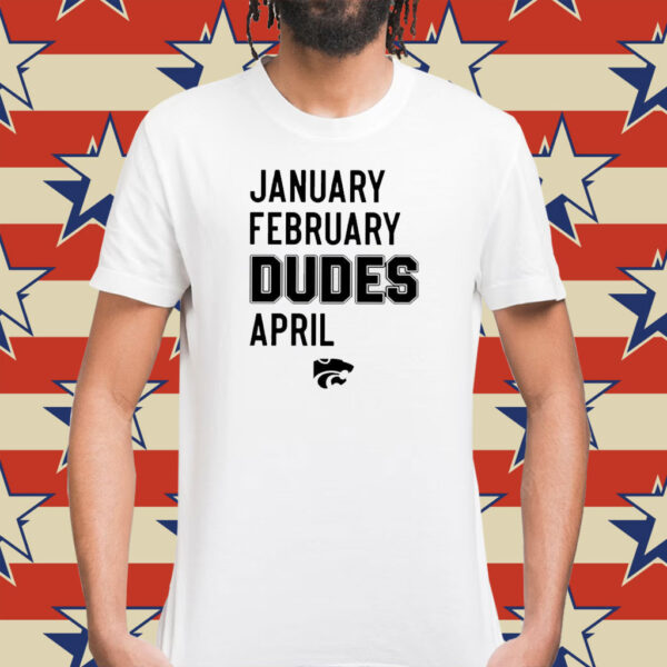 January February Dudes April T-Shirts