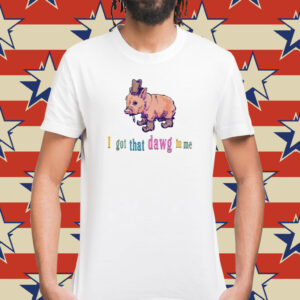 K45ink I Got That Dawg In Me T-Shirts