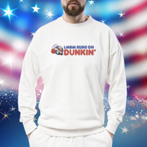 Lmbm Runs On Dunkin Sweatshirt